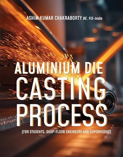 Read more about the article Aluminium Die Casting Process: (For Students, Shop-Floor Engineers and Supervisors)